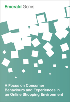 Paperback A Focus on Consumer Behaviours and Experiences in an Online Shopping Environment Book
