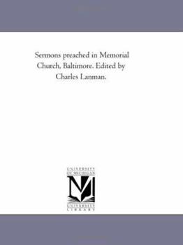 Paperback Sermons Preached in Memorial Church, Baltimore. Edited by Charles Lanman. Book
