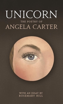 Hardcover Unicorn: The Poetry of Angela Carter Book