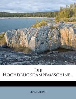 Die Hochdruckdampfmaschine...