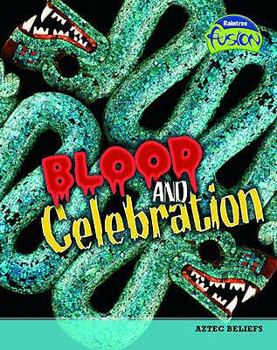 Hardcover Blood and Celebration: Aztec Beliefs Book