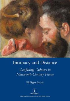 Paperback Intimacy and Distance: Conflicting Cultures in Nineteenth-Century France Book