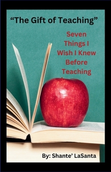 Paperback The Gift of Teaching: Seven Things I Wish I Knew Before Teaching Book