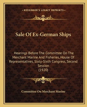 Paperback Sale Of Ex-German Ships: Hearings Before The Committee On The Merchant Marine And Fisheries, House Of Representatives, Sixty-Sixth Congress, Se Book