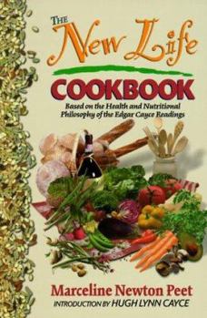 Paperback The New Life Cookbook: Based on the Health and Nutritional Philosophy of the Edgar Cayce Readings Book
