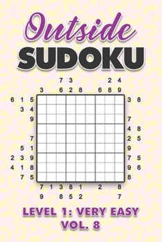 Paperback Outside Sudoku Level 1: Very Easy Vol. 8: Play Outside Sudoku 9x9 Nine Grid With Solutions Easy Level Volumes 1-40 Sudoku Cross Sums Variation Travel Book