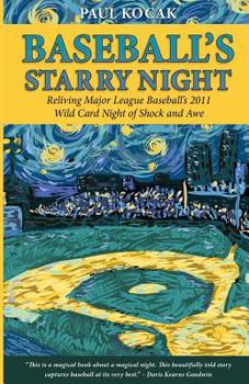 Paperback Baseball's Starry Night: Reliving Major League Baseball's 2011 Wild Card Night of Shock and Awe Book