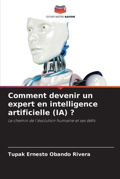 Comment devenir un expert en intelligence artificielle (IA) ? (French Edition)