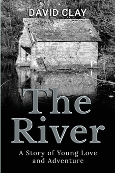 Paperback The River: A Story of Young Love and Adventure Book