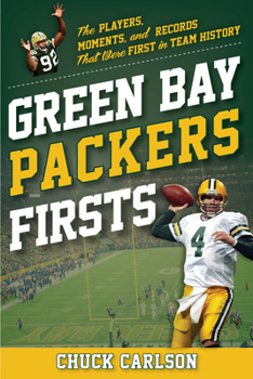 Paperback Green Bay Packers Firsts: The Players, Moments, and Records That Were First in Team History Book