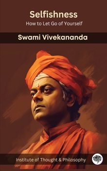 Hardcover Selfishness: How to Let Go of Yourself (by ITP Press) Book