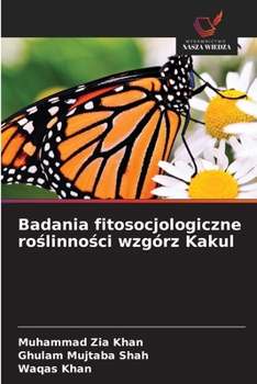 Badania fitosocjologiczne roslinnosci wzgórz Kakul (Polish Edition)