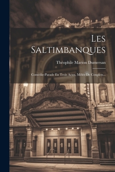 Paperback Les Saltimbanques: Comédie-parade En Trois Actes, Mêlée De Couplets... [French] Book