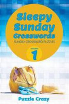 Paperback Sleepy Sunday Crosswords Volume 1: Sunday Crossword Puzzles Book