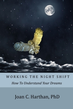 Paperback Working The Night Shift: How To Understand Your Dreams Book