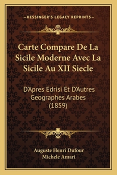 Paperback Carte Compare de La Sicile Moderne Avec La Sicile Au XII Siecle: D'Apres Edrisi Et D'Autres Geographes Arabes (1859) [French] Book