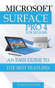 Paperback Microsoft Surface Pro 4 for Seniors: An Easy Guide to the Best Features Book