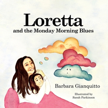 Paperback Loretta and the Monday Morning Blues: Children's book about emotions and feelings, teaching children that happiness can be found in the most unexpecte Book