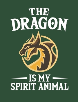 Paperback The Dragon Is My Spirit Animal: Dragon Notebook, Blank Paperback Composition Book to write in, Dragon Lover Gift, 150 pages, college ruled Book