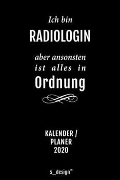Kalender 2020 für Radiologen / Radiologe / Radiologin: Wochenplaner / Tagebuch / Journal für das ganze Jahr: Platz für Notizen, Planung / Planungen / Planer, Erinnerungen und Sprüche (German Edition)