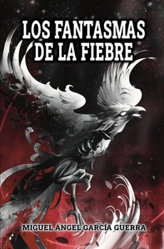 Los fantasmas de la fiebre (Spanish Edition)