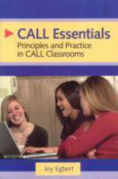 CALL Essentials: Principles And Practice In CALL Classrooms