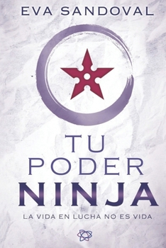 Paperback Tu Poder Ninja: La vida en lucha no es vida [Spanish] Book