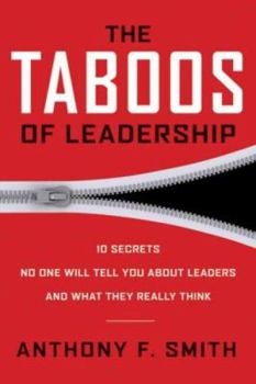 Hardcover The Taboos of Leadership: The 10 Secrets No One Will Tell You about Leaders and What They Really Think Book