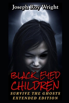 Black Eyed Children: Survive The Ghosts Extended Edition (JRW Urban Legends)