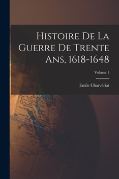 Paperback Histoire de la guerre de trente ans, 1618-1648; Volume 1 [French] Book