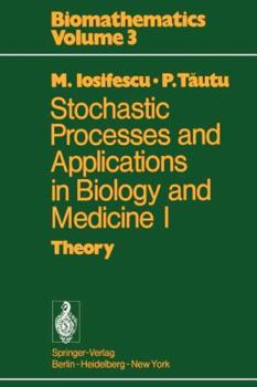 Paperback Stochastic Processes and Applications in Biology and Medicine I: Theory Book