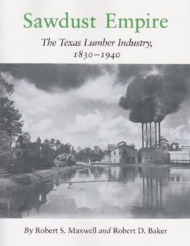 Hardcover Sawdust Empire: The Texas Lumber Industry, 1830-1940 Book