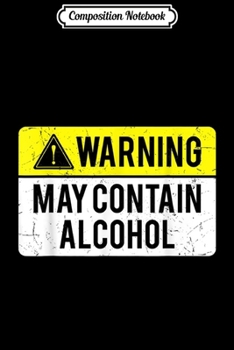 Paperback Composition Notebook: Warning May Contain Alcohol Journal/Notebook Blank Lined Ruled 6x9 100 Pages Book