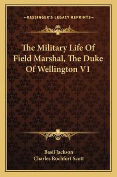 Paperback The Military Life Of Field Marshal, The Duke Of Wellington V1 Book