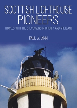 Paperback Scottish Lighthouse Pioneers: Travels with the Stevensons in Orkney and Shetland Book