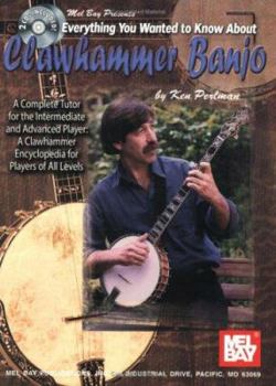 Paperback Everything You Wanted to Know about Clawhammer Banjo: A Complete Tutor for the Intermediate and Advanced Player [With 2 CDs] Book