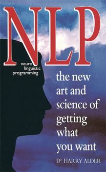 Paperback Nlp: Neuro Linguistic Programming: The New Art and Science of Getting What You Want Book