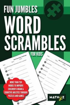 Paperback Fun Jumbles Word Scrambles for Kids: More than 750 words to improve children's brain & cognitive abilities through puzzles and games Book