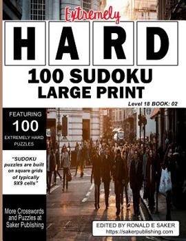 Paperback Extremely Hard Sudoku Large Print: 100 Puzzles Level 18 Book #02 Guaranteed to Provide you With Many Hours of Breathtaking Fun [Large Print] Book