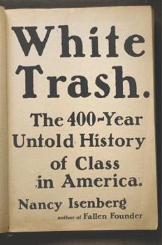 Hardcover White Trash: The 400-Year Untold History of Class in America Book