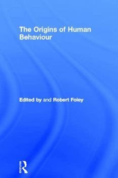 The Origins of Human Behaviour (One World Archaeology)