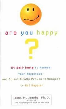 Paperback Are You Happy?: 24 Self Tests to Assess Your Happiness and Scientifically Proven Techniques To.. Book
