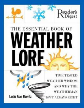 Hardcover The Essential Book of Weather Lore: Time-Tested Weather Wisdom and Why the Weatherman Isn't Always Right Book