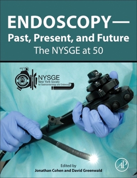 Hardcover Endoscopy-Past, Present, and Future: The Nysge at 50 Book