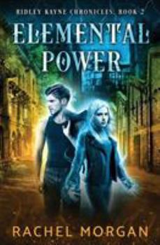 Elemental Power - Book #2 of the Ridley Kayne Chronicles