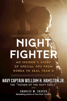 Hardcover Night Fighter: An Insider's Story of Special Ops from Korea to SEAL Team 6 Book
