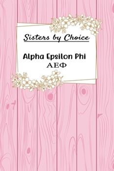 Sisters by Choice Alpha Epsilon Phi: Gift Planner for Greek Sororities, Sorority Sisters and Alumni