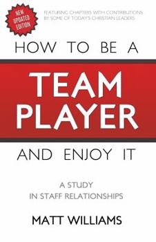 Paperback How To Be A Team Player and Enjoy It: A Study in Staff Relationships Book