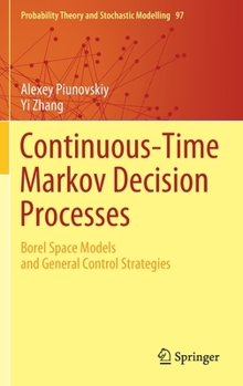 Hardcover Continuous-Time Markov Decision Processes: Borel Space Models and General Control Strategies Book