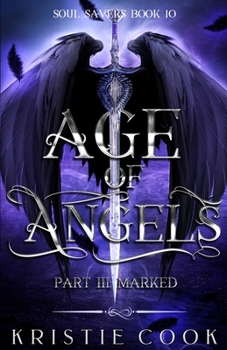 Age of Angels Part III: Marked - Book #10 of the Soul Savers